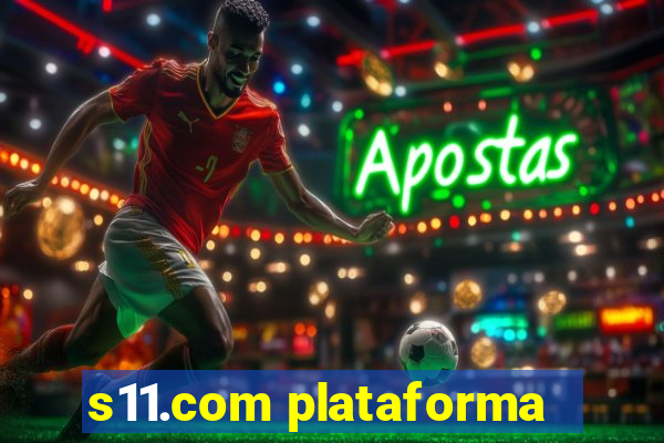 s11.com plataforma